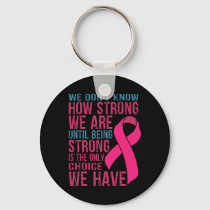 We Don't Know How Strong We Are Key Ring