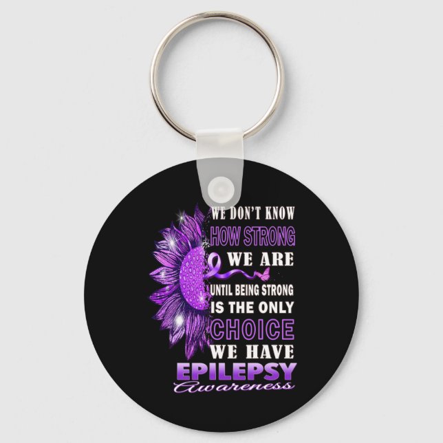 We Don't Know How Strong We Are Sunflower Epilepsy Key Ring (Front)