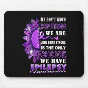 We Don't Know How Strong We Are Sunflower Epilepsy Mouse Pad