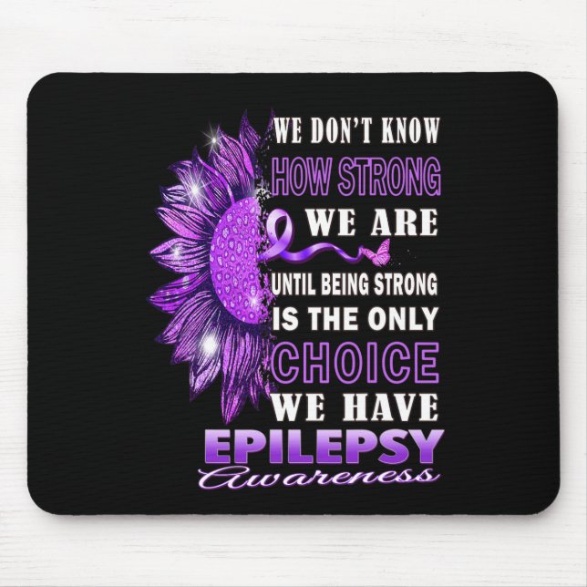 We Don't Know How Strong We Are Sunflower Epilepsy Mouse Pad (Front)