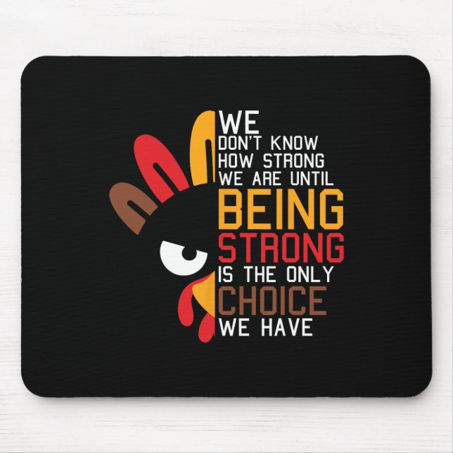 We Dont Know How Strong We Are Thanksgiving Day Tu Mouse Pad (Front)