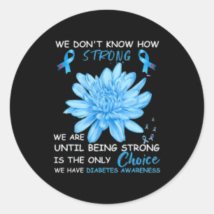 We Dont Know How Strong We Are Until Being Strong Classic Round Sticker