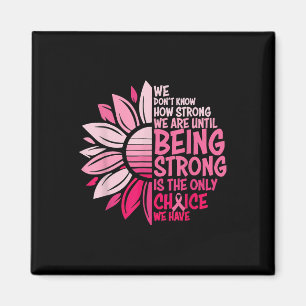 We Dont Know How Strong We Are Until Being Strong Magnet