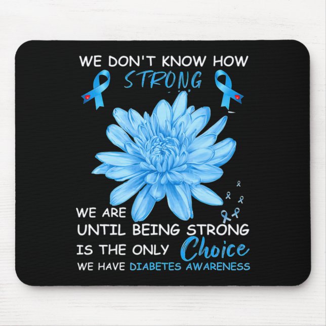 We Dont Know How Strong We Are Until Being Strong  Mouse Pad (Front)