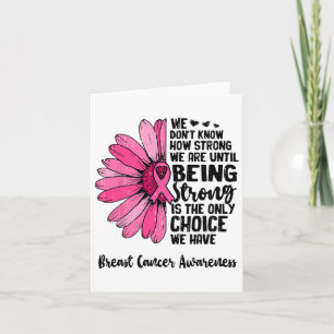 We Don't Know How Strong We Are Until Breast Cance Card