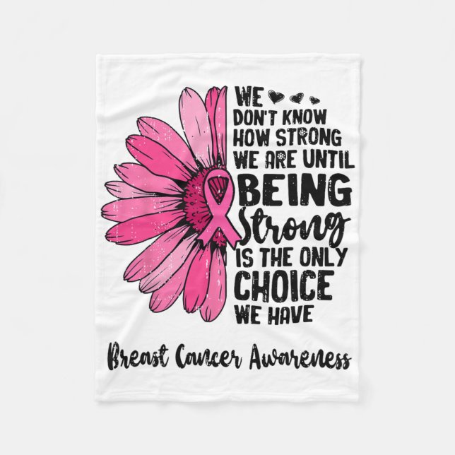 We Don't Know How Strong We Are Until Breast Cance Fleece Blanket (Front)