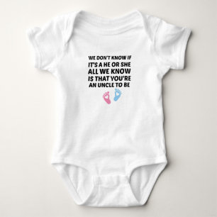 We Don't Know if it's a he or she all we know is Baby Bodysuit