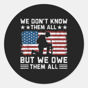 We Dont Know Them All But We Owe Them All Classic Round Sticker