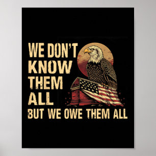 We Dont Know Them All But We Owe Them All Poster