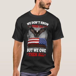 We Don't Know Them All But We Owe Them All Usa Fla T-Shirt