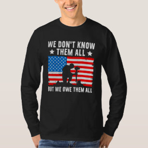 We Dont Know Them All But We Owe Them All - Vetera T-Shirt