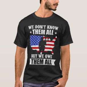 We Dont Know Them All But We Owe Them All Veterans T-Shirt