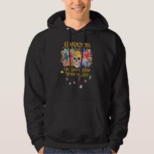 We Don't Know When To Stop Gardener Skull Flower 1 Hoodie