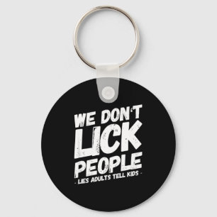 We Dont Lick People Funny Saying Parents Adult Hum Key Ring
