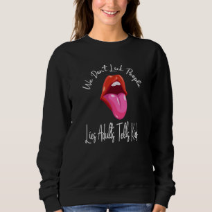 We Don't Lick People Lies Adults Tells Kids Adult Sweatshirt