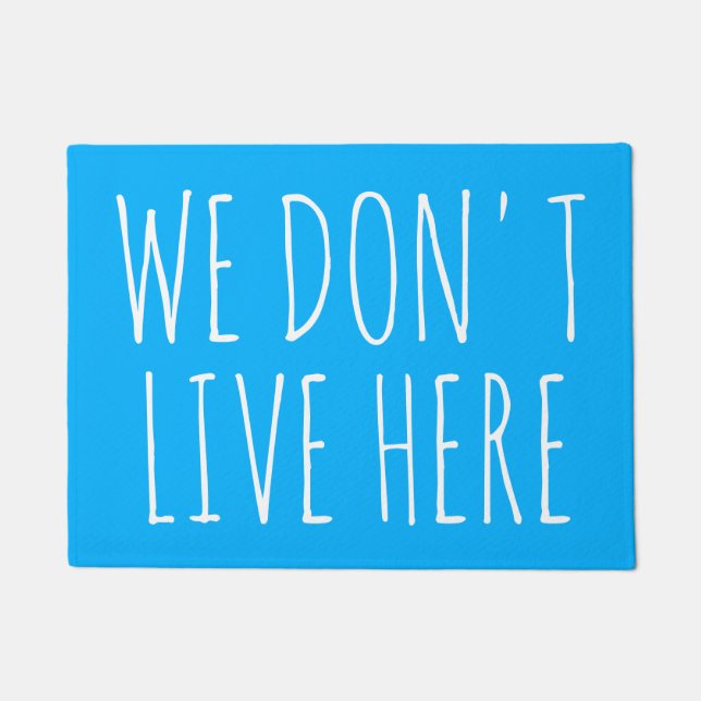 WE DON'T LIVE HERE Hilarious Quote Doormat (Front)
