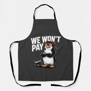 We Don't Pay Tariffs Anti Trump  Apron