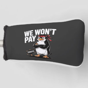 We Don't Pay Tariffs Anti Trump Golf Head Cover
