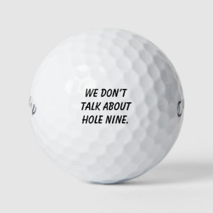 'We Don't Talk About Hole Nine.' Laughter Gift Golf Balls