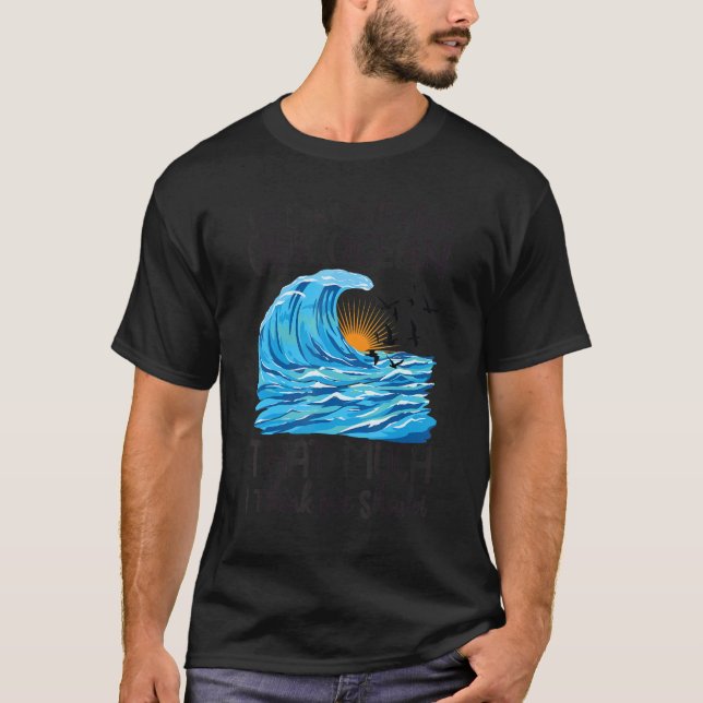 We Don't Talk About Our Ocean That Much I Think We T-Shirt (Front)