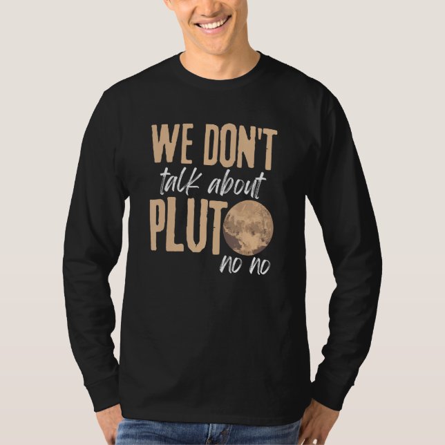 We Don't Talk About Pluto T-Shirt (Front)