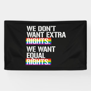 We don't want extra rights - We want equal rights Banner
