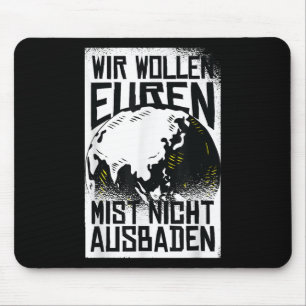 We Dont Want To Bathe Your Manure Demo Mouse Pad