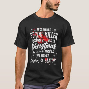 We Either Sleighin Or Slayin Christmas Horror Movi T-Shirt