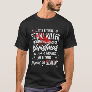 We Either Sleighin Or Slayin Christmas Horror Movi T-Shirt