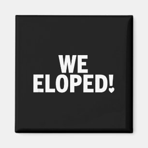 We Eloped Funny Wedding Announcement for Couples Magnet