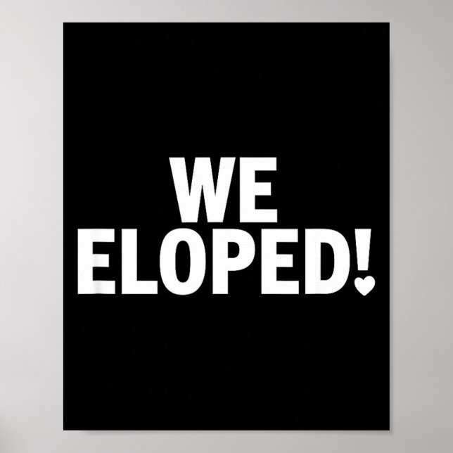 We Eloped Funny Wedding Announcement for Couples Poster (Front)