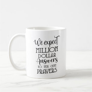 We expect million dollar answers coffee mug