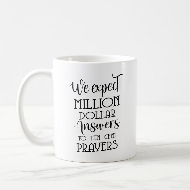 We expect million dollar answers coffee mug (Left)