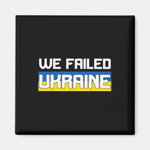 We Failed Ukraine Support Ukraine The West Failed Magnet