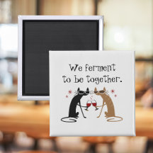We Ferment to Be Together Wine Pun