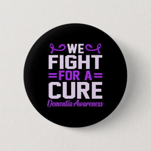We Fight For A Cure Dementia Awareness Alzheimer's 6 Cm Round Badge
