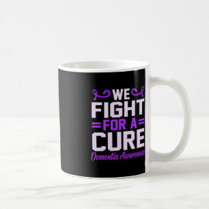 We Fight For A Cure Dementia Awareness Alzheimer's Coffee Mug