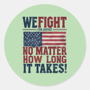 We Fight for Justice – USA Patriotic Statement Classic Round Sticker