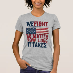 We Fight for Justice – USA Patriotic Statement T-Shirt