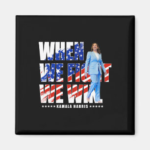 We Fight Harris 2024 Kamala Harris For President 1 Magnet