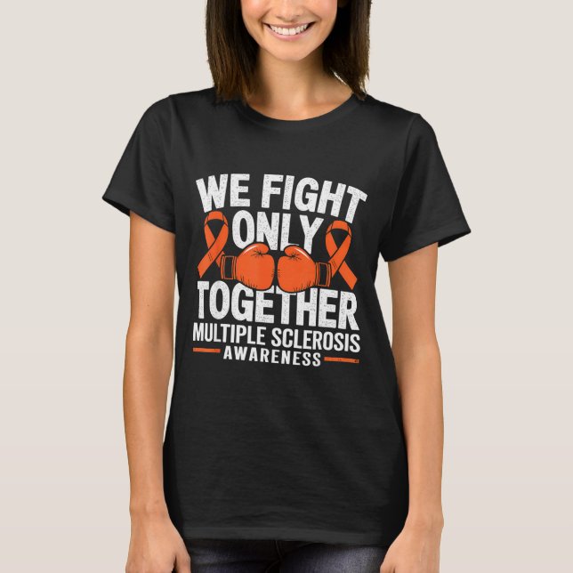 We Fight Only Together Multiple Sclerosis Awarenes T-Shirt (Front)
