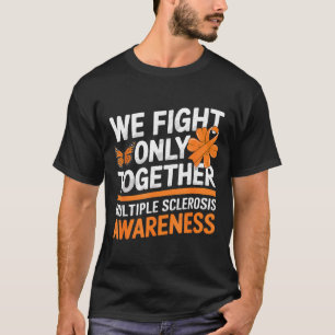We Fight Only Together Multiple Sclerosis Awarenes T-Shirt