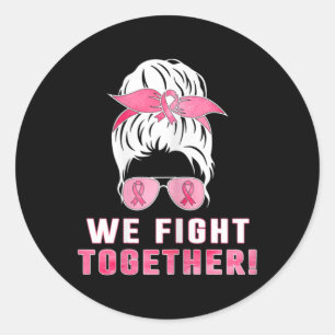 We fight together against breast cancer classic round sticker