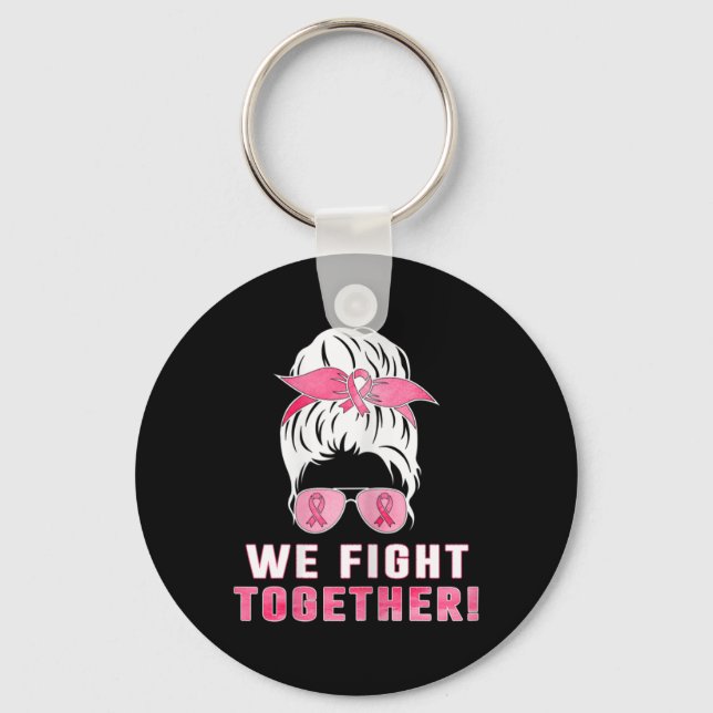 We fight together against breast cancer  key ring (Front)