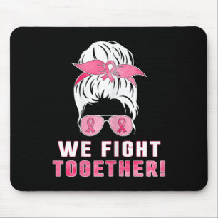 We fight together against breast cancer  mouse pad