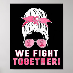We fight together against breast cancer poster