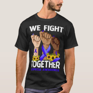 We Fight Together ALOPECIA AWARENESS Sunflower T-Shirt