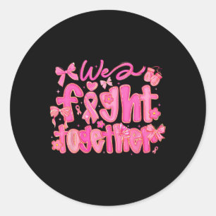 We Fight Together Breast Cancer Awareness Support Classic Round Sticker
