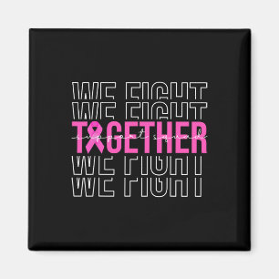 We Fight Together Breast Cancer Awareness Support Magnet