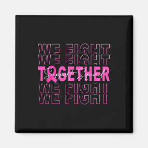 We Fight Together Breast Cancer Awareness Support  Magnet